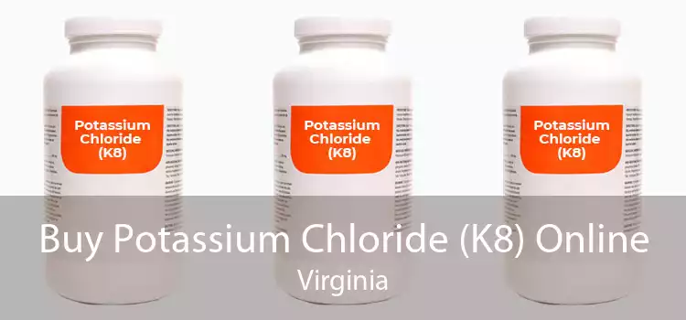 Buy Potassium Chloride (K8) Online Virginia