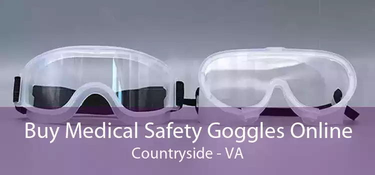 Buy Medical Safety Goggles Online Countryside - VA