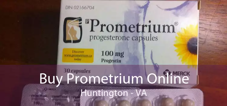 Buy Prometrium Online Huntington - VA